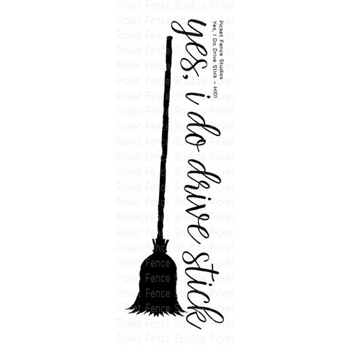 Picket Fence Clear Stamps Yes, I Do Drive Stick